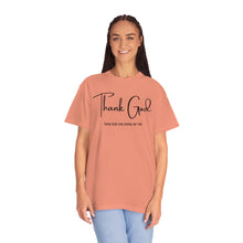 Load image into Gallery viewer, Thank God Lyrics T-shirt, Comfort Colors T-shirt, Country Music Tshirt, Concert T-Shirt, Country Music Lovers Tee, Country Music Lyrics