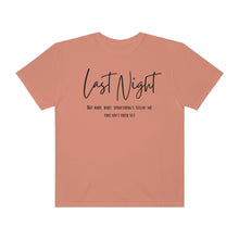 Load image into Gallery viewer, Last Night Lyrics T-Shirt, Comfort Colors T-shirt, Country Music Lyrics T-shirt, Concert T-shirt, Country Music Lyrics Tee, Music Lovers Tee