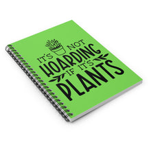 Load image into Gallery viewer, Plant Lover Spiral Notebook - Perfect Gift for Plant Lovers. 'It's Not Hoarding If It's Plants' Cover Design. Spiral Notebook - Ruled Line