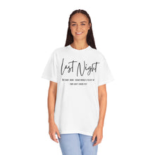 Load image into Gallery viewer, Last Night Lyrics T-Shirt, Comfort Colors T-shirt, Country Music Lyrics T-shirt, Concert T-shirt, Country Music Lyrics Tee, Music Lovers Tee
