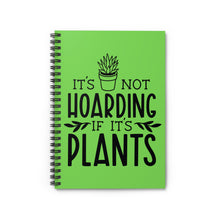 Load image into Gallery viewer, Plant Lover Spiral Notebook - Perfect Gift for Plant Lovers. 'It's Not Hoarding If It's Plants' Cover Design. Spiral Notebook - Ruled Line