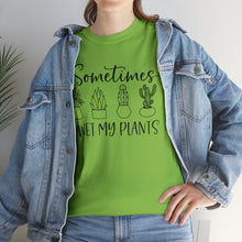 Load image into Gallery viewer, Sometimes I wet my plants Tee, Funny Plant Lover T-shirt, Funny Plant Mom, Planter Lover Gift, Gift for Her, Plant Lovers, Garden Tshirt