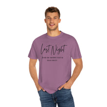 Load image into Gallery viewer, Last Night Lyrics T-Shirt, Comfort Colors T-shirt, Country Music Lyrics T-shirt, Concert T-shirt, Country Music Lyrics Tee, Music Lovers Tee