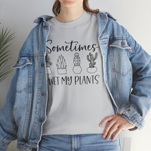 Load image into Gallery viewer, Sometimes I wet my plants Tee, Funny Plant Lover T-shirt, Funny Plant Mom, Planter Lover Gift, Gift for Her, Plant Lovers, Garden Tshirt