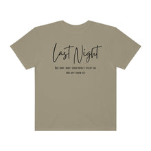 Load image into Gallery viewer, Last Night Lyrics T-Shirt, Comfort Colors T-shirt, Country Music Lyrics T-shirt, Concert T-shirt, Country Music Lyrics Tee, Music Lovers Tee
