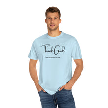 Load image into Gallery viewer, Thank God Lyrics T-shirt, Comfort Colors T-shirt, Country Music Tshirt, Concert T-Shirt, Country Music Lovers Tee, Country Music Lyrics