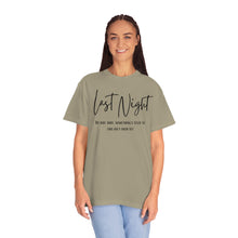 Load image into Gallery viewer, Last Night Lyrics T-Shirt, Comfort Colors T-shirt, Country Music Lyrics T-shirt, Concert T-shirt, Country Music Lyrics Tee, Music Lovers Tee