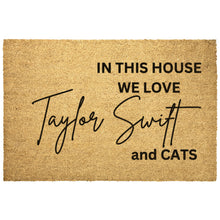 Load image into Gallery viewer, Taylor and Cats Doormat | In This House We Love | Funny Welcome Mat | Birthday Gifts For Her | Taylor Merch | Taylor Fan Gift | Door Mat