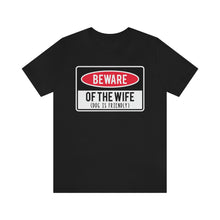 Load image into Gallery viewer, Men's BEWARE of Wife Short Sleeve Tee, Funny Men's Shirt, Great Shirt for Dad, Gift for Dad, Gift for Husband