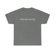 Load image into Gallery viewer, Hell was boring Cotton Tee, Graphic T-Shirt, Unisex Cotton T-Shirt,