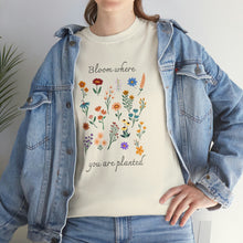 Load image into Gallery viewer, Bloom Where You Are Planted Cotton Tee, Ladies T-Shirt, Botanical T-Shirt, Floral Tshirt, Flower Shirt, Gift for Women, Ladies Shirts, Best Friend Gift