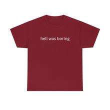 Load image into Gallery viewer, Hell was boring Cotton Tee, Graphic T-Shirt, Unisex Cotton T-Shirt,