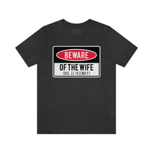 Load image into Gallery viewer, Men's BEWARE of Wife Short Sleeve Tee, Funny Men's Shirt, Great Shirt for Dad, Gift for Dad, Gift for Husband