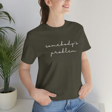 Load image into Gallery viewer, Somebody's Problem Short Sleeve Tee, Country Music Lyrics Tee, Statement T-shirt, Concert T-Shirt