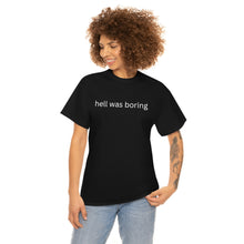 Load image into Gallery viewer, Hell was boring Cotton Tee, Graphic T-Shirt, Unisex Cotton T-Shirt,