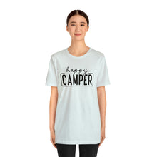 Load image into Gallery viewer, Happy Camper T-Shirt, Camping T-Shirt, Adventure Shirt, Camping Outdoors T-Shirt, Happy Camper Tee, Camping T-Shirt