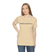 Load image into Gallery viewer, Thought You Should Know Bella + Canvas Short Sleeve Shirt with Song Title Print - Unique and Stylish Music-inspired Tee