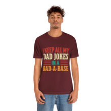 Load image into Gallery viewer, Funny Dad Short Sleeve Tee, I Keep All My Dad Jokes In A Dad-a-base Shirt, New Dad Shirt, Dad Shirt, Daddy Shirt, Father's Day Shirt, Gift for Dad