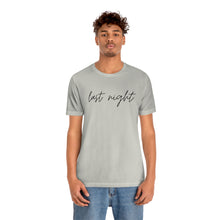 Load image into Gallery viewer, Last Night Short Sleeve Tee, Last Night Lyric Shirt, Wallen T-shirt, Country Music Shirt, Song Lyric Shirt, Concert Shirt