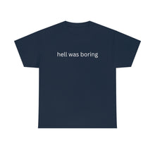 Load image into Gallery viewer, Hell was boring Cotton Tee, Graphic T-Shirt, Unisex Cotton T-Shirt,