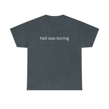 Load image into Gallery viewer, Hell was boring Cotton Tee, Graphic T-Shirt, Unisex Cotton T-Shirt,