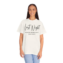 Load image into Gallery viewer, Last Night Lyrics T-Shirt, Comfort Colors T-shirt, Country Music Lyrics T-shirt, Concert T-shirt, Country Music Lyrics Tee, Music Lovers Tee

