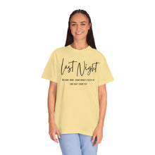Load image into Gallery viewer, Last Night Lyrics T-Shirt, Comfort Colors T-shirt, Country Music Lyrics T-shirt, Concert T-shirt, Country Music Lyrics Tee, Music Lovers Tee

