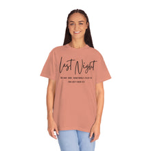 Load image into Gallery viewer, Last Night Lyrics T-Shirt, Comfort Colors T-shirt, Country Music Lyrics T-shirt, Concert T-shirt, Country Music Lyrics Tee, Music Lovers Tee
