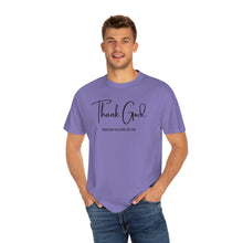 Load image into Gallery viewer, Thank God Lyrics T-shirt, Comfort Colors T-shirt, Country Music Tshirt, Concert T-Shirt, Country Music Lovers Tee, Country Music Lyrics
