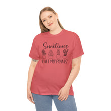 Load image into Gallery viewer, Sometimes I wet my plants Tee, Funny Plant Lover T-shirt, Funny Plant Mom, Planter Lover Gift, Gift for Her, Plant Lovers, Garden Tshirt
