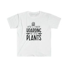 Load image into Gallery viewer, Plant Shirt, Plant Lover Gift, Plant Lover Shirt, Gardening Shirt, Plant TShirt, Not Hoarding if it's Plants Shirt, Gardening Gift T-Shirt
