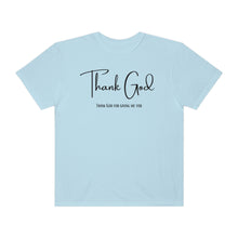 Load image into Gallery viewer, Thank God Lyrics T-shirt, Comfort Colors T-shirt, Country Music Tshirt, Concert T-Shirt, Country Music Lovers Tee, Country Music Lyrics
