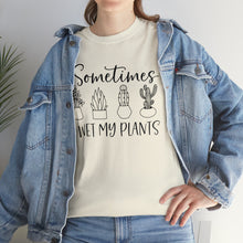 Load image into Gallery viewer, Sometimes I wet my plants Tee, Funny Plant Lover T-shirt, Funny Plant Mom, Planter Lover Gift, Gift for Her, Plant Lovers, Garden Tshirt
