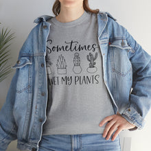 Load image into Gallery viewer, Sometimes I wet my plants Tee, Funny Plant Lover T-shirt, Funny Plant Mom, Planter Lover Gift, Gift for Her, Plant Lovers, Garden Tshirt
