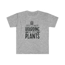 Load image into Gallery viewer, Plant Shirt, Plant Lover Gift, Plant Lover Shirt, Gardening Shirt, Plant TShirt, Not Hoarding if it's Plants Shirt, Gardening Gift T-Shirt
