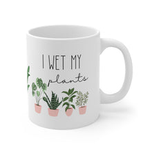 Load image into Gallery viewer, Witty Gift for any Plant Lover, I Wet My Plants, 11oz. Ceramic Coffee Cup for Plant Lovers, Ceramic Mug for Mom, Gift for Plant Lovers, Gift for her
