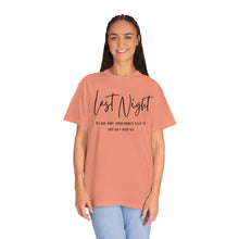 Load image into Gallery viewer, Last Night Lyrics T-Shirt, Comfort Colors T-shirt, Country Music Lyrics T-shirt, Concert T-shirt, Country Music Lyrics Tee, Music Lovers Tee
