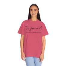 Load image into Gallery viewer, Till You Can't Lyrics T-shirt, Comfort Colors Cotton T-shirt, Country Music lyrics, Lyrics T-Shirt, Concert T-Shirt, Country Music Lovers
