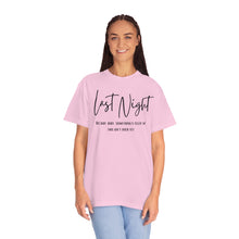 Load image into Gallery viewer, Last Night Lyrics T-Shirt, Comfort Colors T-shirt, Country Music Lyrics T-shirt, Concert T-shirt, Country Music Lyrics Tee, Music Lovers Tee

