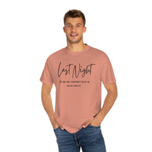 Load image into Gallery viewer, Last Night Lyrics T-Shirt, Comfort Colors T-shirt, Country Music Lyrics T-shirt, Concert T-shirt, Country Music Lyrics Tee, Music Lovers Tee
