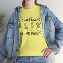 Load image into Gallery viewer, Sometimes I wet my plants Tee, Funny Plant Lover T-shirt, Funny Plant Mom, Planter Lover Gift, Gift for Her, Plant Lovers, Garden Tshirt
