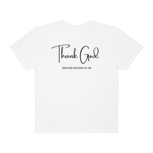 Load image into Gallery viewer, Thank God Lyrics T-shirt, Comfort Colors T-shirt, Country Music Tshirt, Concert T-Shirt, Country Music Lovers Tee, Country Music Lyrics
