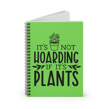 Load image into Gallery viewer, Plant Lover Spiral Notebook - Perfect Gift for Plant Lovers. 'It's Not Hoarding If It's Plants' Cover Design. Spiral Notebook - Ruled Line
