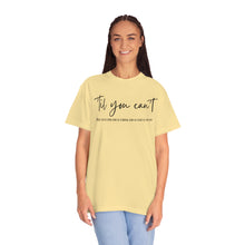 Load image into Gallery viewer, Till You Can't Lyrics T-shirt, Comfort Colors Cotton T-shirt, Country Music lyrics, Lyrics T-Shirt, Concert T-Shirt, Country Music Lovers
