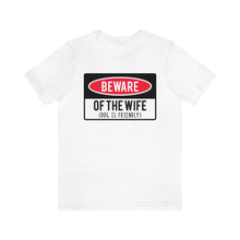 Load image into Gallery viewer, Men's BEWARE of Wife Short Sleeve Tee, Funny Men's Shirt, Great Shirt for Dad, Gift for Dad, Gift for Husband
