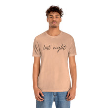 Load image into Gallery viewer, Last Night Short Sleeve Tee, Last Night Lyric Shirt, Wallen T-shirt, Country Music Shirt, Song Lyric Shirt, Concert Shirt

