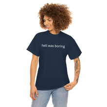 Load image into Gallery viewer, Hell was boring Cotton Tee, Graphic T-Shirt, Unisex Cotton T-Shirt,
