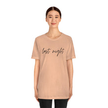 Load image into Gallery viewer, Last Night Short Sleeve Tee, Last Night Lyric Shirt, Wallen T-shirt, Country Music Shirt, Song Lyric Shirt, Concert Shirt
