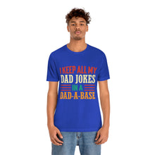 Load image into Gallery viewer, Funny Dad Short Sleeve Tee, I Keep All My Dad Jokes In A Dad-a-base Shirt, New Dad Shirt, Dad Shirt, Daddy Shirt, Father's Day Shirt, Gift for Dad
