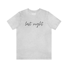 Load image into Gallery viewer, Last Night Short Sleeve Tee, Last Night Lyric Shirt, Wallen T-shirt, Country Music Shirt, Song Lyric Shirt, Concert Shirt
